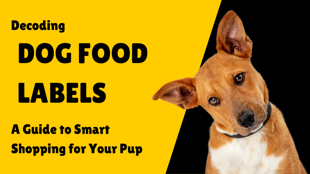 Decoding Dog Food Labels: A Guide to Smart Shopping for Your Pup